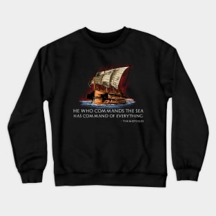 Ancient Greek Maritime Empire - Themistocles Quote - Trireme Crewneck Sweatshirt